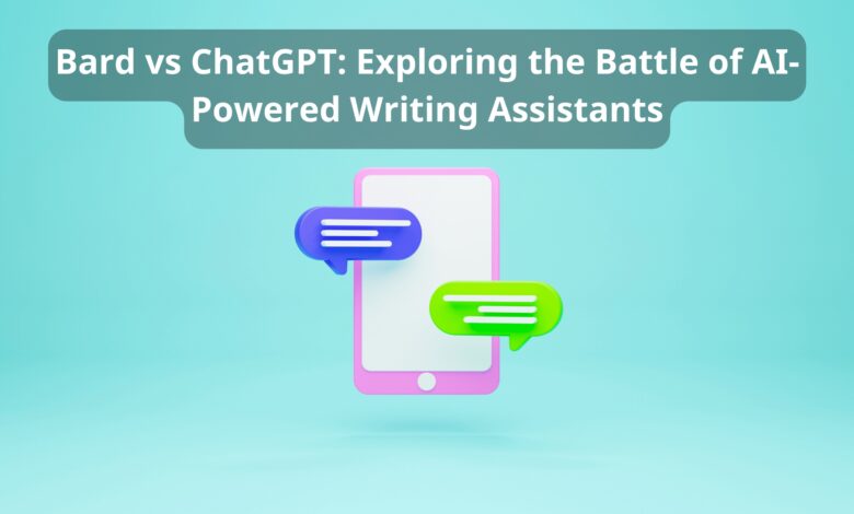 Bard vs ChatGPT: Exploring the Battle of AI-Powered Writing Assistants