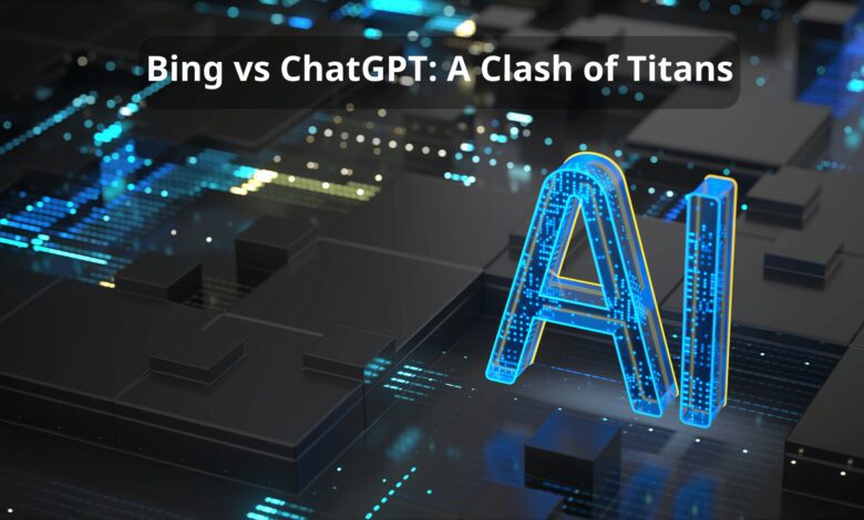 Bing vs ChatGPT: A Clash of Titans