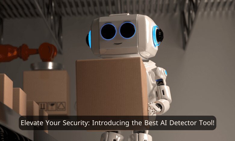 Elevate Your Security: Introducing the Best AI Detector Tool!
