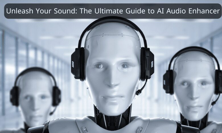 Unleash Your Sound: The Ultimate Guide to AI Audio Enhancer