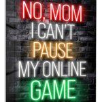 No Mom I Can't Pause My Online Game metal wall art print